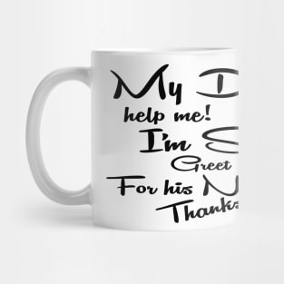 my dad help me i'm so great for his nature thanks Mug